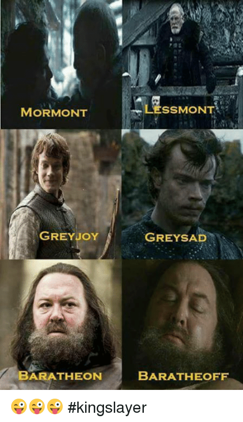 mormont-lessmont-grey-joy-grey-sad-baratheon-baratheoff-😜😜😜-kingslayer-8740148